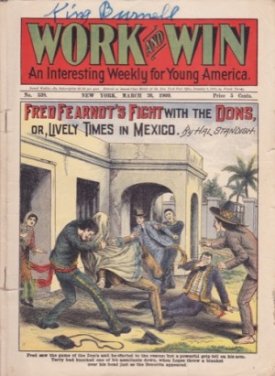 1909: March 26 - Work and Win : An Interesting Weekly for Young America . No. 538  - Fred Fearnot's Fight with the Dons - Colorful Action Cover Art of Fred Battling Mexican Donsby: 