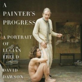 A Painter's Progress: A Portrait of Lucian Freudby: Dawson, David