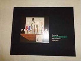 ART OF ROBERT CREMEAN, THE : Selected Works, 1952-2005 (SIGNED COPY)by: Shields, Scott A.; ROBERT CREMEAN