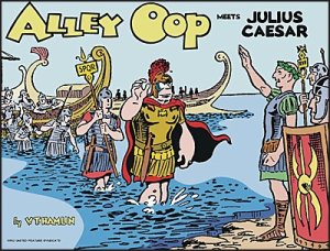Alley Oop Meets Julius Caesar 1949-1950by: V. T, Hamlin