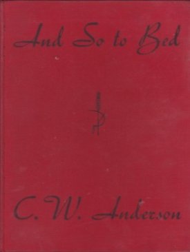 And So to Bed: Seventy-Six Drawingsby: Anderson, C. W.