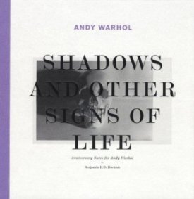Andy Warhol: Shadows and Other Signs of Life: Anniversary Notes for Andy Warholby: Buchloh, Benjamin