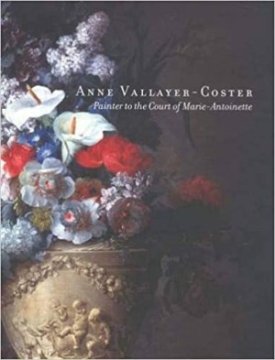 Anne Vallayer-Coster: Painter to the Court of Marie-Antoinetteby: Kahng, Eik and Marianne Roland Michel