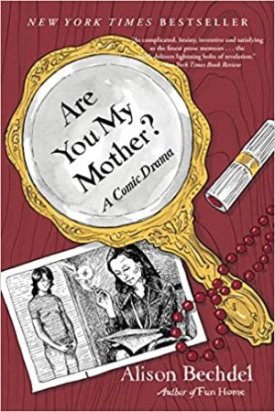 Are You My Mother? A Comic Dramaby: Bechdel, Alison