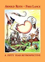 Arnold Roth: Free Lance - A Fifty Year Retrospectiveby: Roth, Arnold