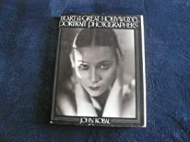Art Of The Great Hollywood Portrait Photographers 1925-1940, Theby: Kobal, John