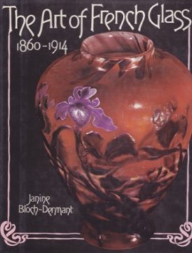 Art of French Glass, The - 1860 - 1914by: Bloch-Dermant, Janine