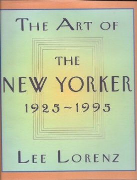 Art of the New Yorker: 1925-1995, Theby: Lorenz, Lee