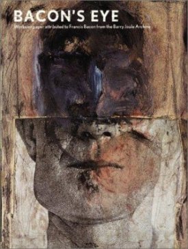 Bacon's Eye: Works on Paper Attributed to Francis Bacon from the Barry Joule Archiveby: Sladen, Mark/John Hoole, et al.