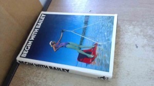 Begin With Bailey by: Bailey , David and George Hughes