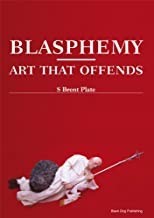 Blasphemy: Art That Offendsby: Plate, S. Brent