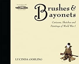Brushes & Bayonets: Cartoons, Sketches and Paintings of World War Iby: Gosling, Lucinda 