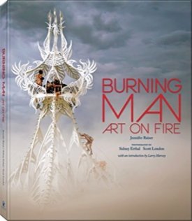 Burning Man: Art on Fire by: Raiser, Jennifer