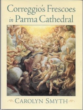 Correggio's Frescoes in Parma Cathedralby: Smyth, Carolyn