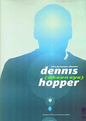 Dennis Hopper (A Keen Eye): Artist, Photographer, Filmmakerby: Hopper, Dennis; Rudi Fuchs, Jan-Hein Sassen