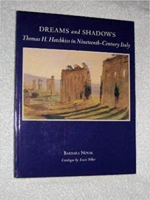 Dreams and Shadows: Thomas H. Hotchkiss in Nineteenth-Century Italyby: Novak, Barbara