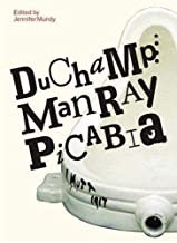 Duchamp, Man Ray, Picabiaby: Mundy, Jennifer