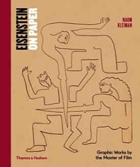 Eisenstein on Paper: Graphic Works by the Master of Filmby: Kleiman, Naum
