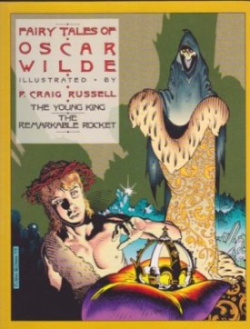 Fairy Tales of Oscar Wilde: Vol. 2 - The Young King, The Remarkable Rocketby: Wilde, Oscar and P. Craig Russell