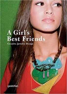 Girl's Best Friends: Creative Jewelry Designby: Klanten, R.
