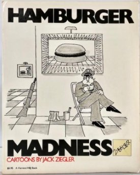 Hamburger Madness: Cartoons by Jack Zieglerby: jack Ziegler
