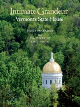 Intimate Grandeur: Vermont's State Houseby: Graff, Nancy Price,  Schutz, David