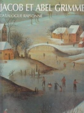 Jacob et Abel Grimmer: Catalogue Raisonn?&copy; (FRENCH EDITION)by: Bertier de Sauvigny, Reine de 