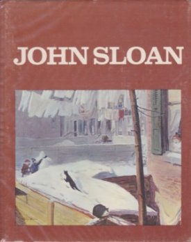 John Sloan 1871-1951by: Scott, David W. and E. John Bullard