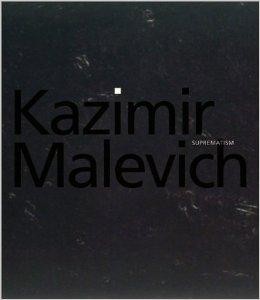 Kazimir Malevich: Suprematismby: Gurianova, Nina/ Jean-Claude Marcade , Tatyana Mikhienko 
