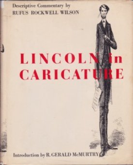 Lincoln in Caricature; a Historical Collection with Descriptive and Biographical Commentaries by: Wilson, Rufus Rockwell / McMurtry, R. Gerald (Intro.)