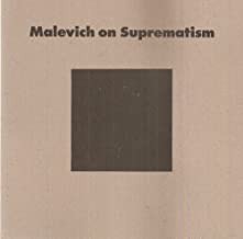 Malevich on Suprematism: Six Essays 1915 to 1926by: Malevich, Kazimir and Patricia Railing