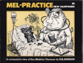 Mel-Practice in New Hampshire: A Cartoonist's View of Gov. Meldrim Thomsonby: Johnson, D.B. 