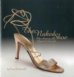 Naked Shoe, The: The Artistry of Mabel Julianelliby: Julianelli, Jane