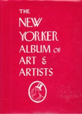 New Yorker Album of Art and Artists, Theby: (New Yorker)