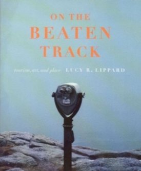 On the Beaten Track: Tourism, Art and Placeby: Lippard, Lucy R.