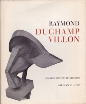 Raymond Duchamp-Villon: 1876-1918by: Hamilton, George Heard 