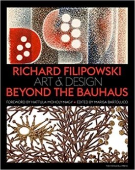 Richard Filipowski: Art and Design Beyond the Bauhausby: Marisa Bartolucci (Editor), Hattula Moholy-Nagy (Foreword) 