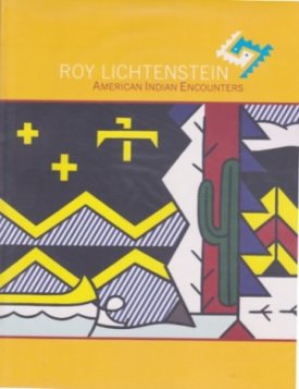 Roy Lichtenstein - American Indian Encountersby: Stavitsky, Gail and Twig Johnson
