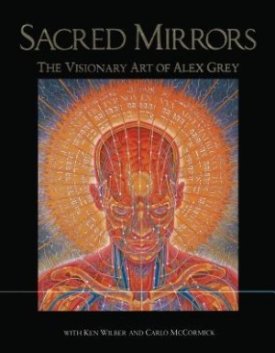 Sacred Mirrors: The Visionary Art of Alex Greyby: Wilber, Ken (Contributor)