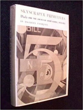 Skyscraper Primitives: Dada and the American Avant-Garde, 1910-1925by: Tashjian, Dickran