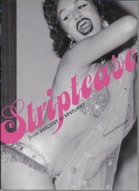 Striptease: From Gaslight To Spotlightby: Glasscock, Jessica
