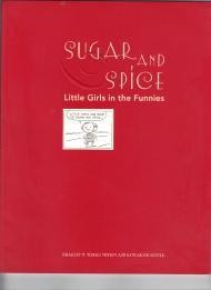 Sugar and Spice: Little Girls in the Funnies: An Exhibition of Peanuts Girls and Their Predecessors, Contemporaries, and Successors: Feby: N/A