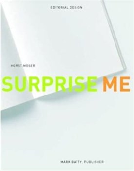 Surprise Me: Editorial Designby: Moser, Horst