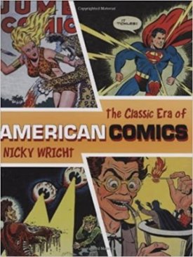 The Classic Era of American Comicsby: Wright, Nicky