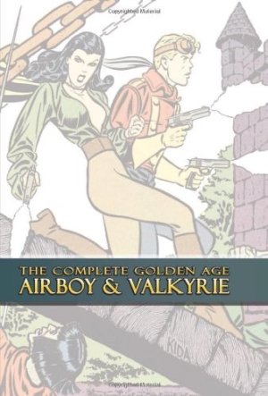 The Complete Golden Age Airboy & Valkyrieby: Fred Kida