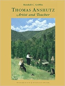 Thomas Anshutz: Artist and Teacherby: Griffin, Randall C.