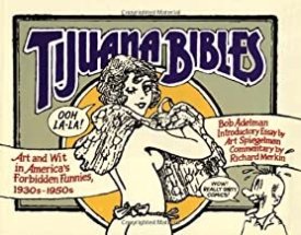 Tijuana Bibles: Art and Wit in America's Forbidden Funnies 1930s-1950sby: Adelman, Bob