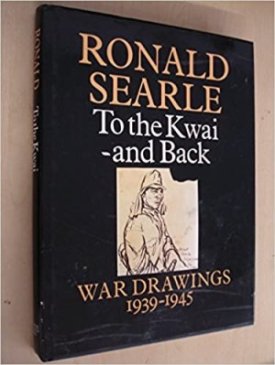 To the Kwai and Back: War Drawings 1939-1945by: Ronald Searle 