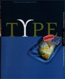 Type Graphics: The Power of Type in Graphic Designby: Richardson, Margaret E.
