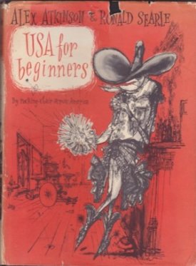 USA for Beginners: by Rocking Chair across Americaby: Alex Atkinson and Ronald Searle 